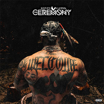 "The Ceremony" album by Kevin Gates "The Ceremony" album by Kevin Gates