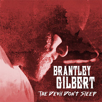 "The Devil Don't Sleep" album by Brantley Gilbert "The Devil Don't Sleep" album by Brantley Gilbert