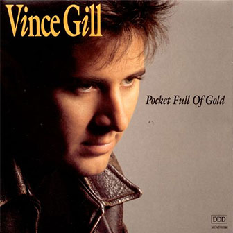 "Pocket Full Of Gold" album by Vince Gill "Pocket Full Of Gold" album by Vince Gill