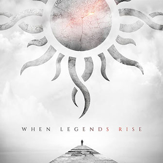 "When Legends Rise" album by Godsmack "When Legends Rise" album by Godsmack