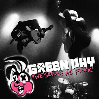"Awesome As F**k" album by Green Day "Awesome As F**k" album by Green Day