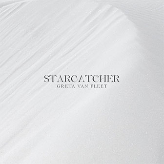 "Starcatcher" album by Greta Van Fleet "Starcatcher" album by Greta Van Fleet