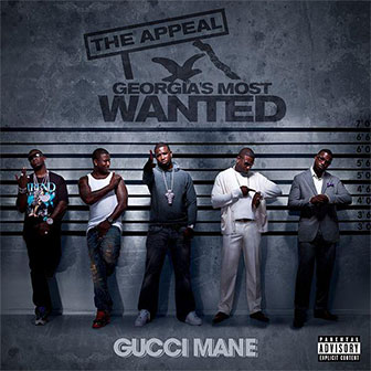 "The Appeal: Georgia's Most Wanted" album by Gucci Mane "The Appeal: Georgia's Most Wanted" album by Gucci Mane