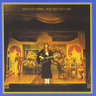 "Blue Kentucky Girl" album by Emmylou Harris "Blue Kentucky Girl" album by Emmylou Harris