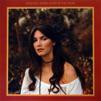 "Roses In The Snow" album by Emmylou Harris "Roses In The Snow" album by Emmylou Harris