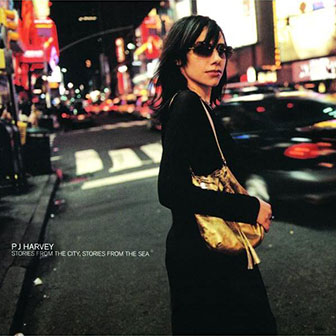 "Stories From The City, Stories From The Sea" album by PJ Harvey "Stories From The City, Stories From The Sea" album by PJ Harvey