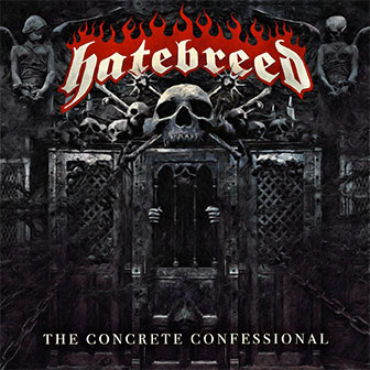 "The Concrete Confessional" album by Hatebreed "The Concrete Confessional" album by Hatebreed