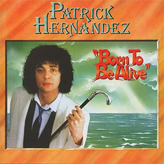 "Born To Be Alive" by Patrick Hernandez