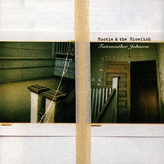 "Old Man & Me (When I Get To Heaven)" by Hootie & The Blowfish "Old Man & Me (When I Get To Heaven)" by Hootie & The Blowfish