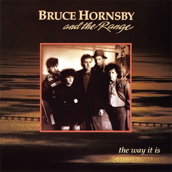 "The Way It Is" album by Bruce Hornsby "The Way It Is" album by Bruce Hornsby