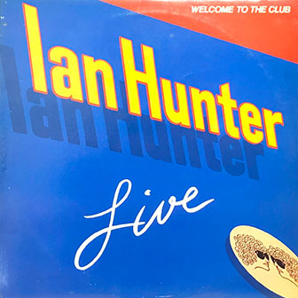 "Welcome To The Club" album by Ian Hunter "Welcome To The Club" album by Ian Hunter