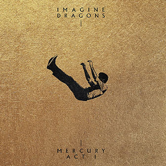 "Follow You" by Imagine Dragons "Follow You" by Imagine Dragons