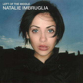 "Left Of The Middle" album by Natalie Imbruglia "Left Of The Middle" album by Natalie Imbruglia