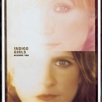 "Become You" album by Indigo Girls "Become You" album by Indigo Girls