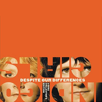 "Despite Our Differences" album by Indigo Girls "Despite Our Differences" album by Indigo Girls
