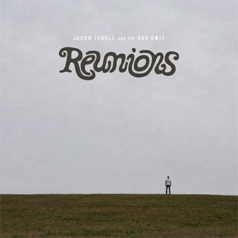 "Reunions" album by Jason Isbell "Reunions" album by Jason Isbell