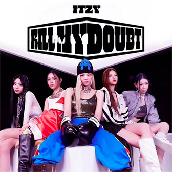 "Kill My Doubt" by iTZY "Kill My Doubt" by iTZY