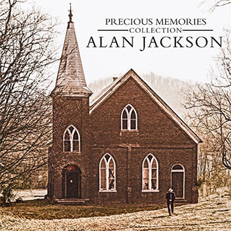 "Precious Memories Collection" album by Alan Jackson "Precious Memories Collection" album by Alan Jackson