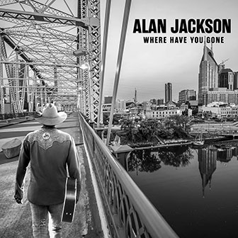 "Where Have You Gone" album by Alan Jackson "Where Have You Gone" album by Alan Jackson