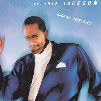 "Rock Me Tonight" album by Freddie Jackson "Rock Me Tonight" album by Freddie Jackson
