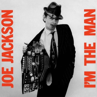 "I'm The Man" album by Joe Jackson "I'm The Man" album by Joe Jackson