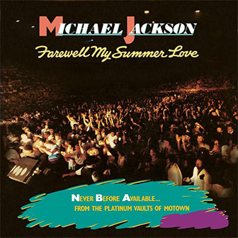 "Farewell My Summer Love" album by Michael Jackson "Farewell My Summer Love" album by Michael Jackson