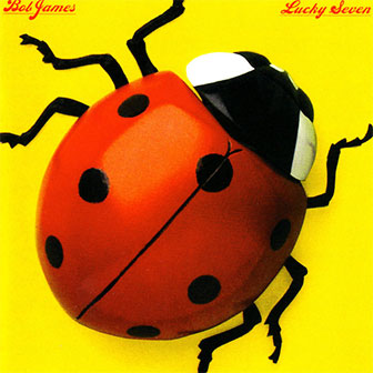 "Lucky Seven" album by Bob James "Lucky Seven" album by Bob James
