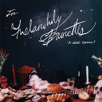 "For Melancholy Brunettes (& Sad Women)" album