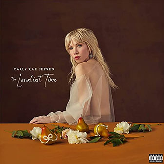 "The Loneliest Time" album by Carly Rae Jepsen "The Loneliest Time" album by Carly Rae Jepsen