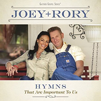 "Hymns That Are Important To Us" by Joey + Rory "Hymns That Are Important To Us" by Joey + Rory