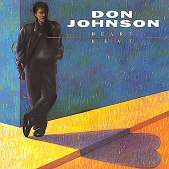 "Heartbeat" album by Don Johnson "Heartbeat" album by Don Johnson