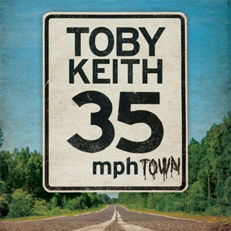"35 MPH Town" album by Toby Keith "35 MPH Town" album by Toby Keith