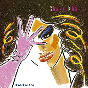 "I Feel For You" album by Chaka Khan "I Feel For You" album by Chaka Khan