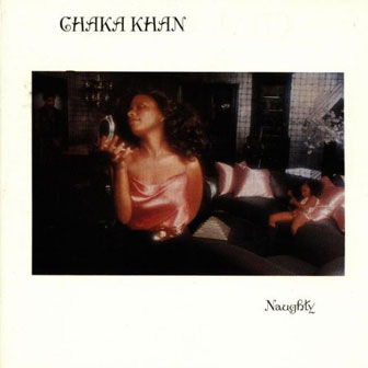 "Naughty" album by Chaka Khan "Naughty" album by Chaka Khan