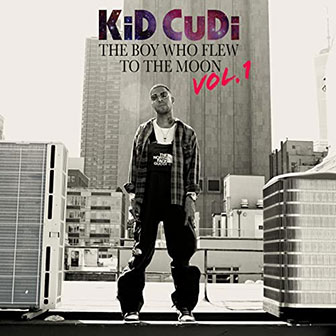 "The Boy Who Flew To The Moon, Vol. 1" album by Kid Cudi "The Boy Who Flew To The Moon, Vol. 1" album by Kid Cudi