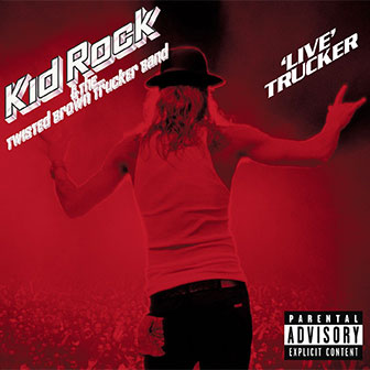 "Live Trucker" album by Kid Rock "Live Trucker" album by Kid Rock
