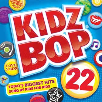 "Kidz Bop 22" album by Kidz Bop Kids "Kidz Bop 22" album by Kidz Bop Kids