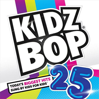 "Kidz Bop 25" album by Kidz Bop Kids "Kidz Bop 25" album by Kidz Bop Kids