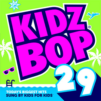 "Kidz Bop 29" album by Kidz Bop Kids "Kidz Bop 29" album by Kidz Bop Kids