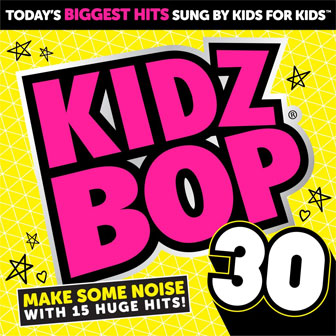 "Kidz Bop 30" album by Kidz Bop Kids "Kidz Bop 30" album by Kidz Bop Kids
