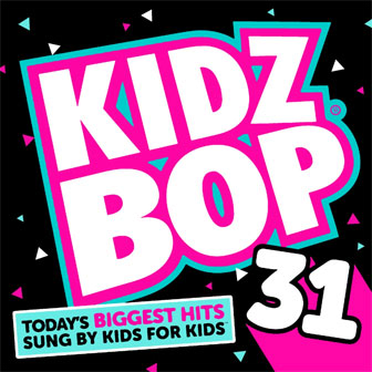 "Kidz Bop 31" album by Kidz Bop Kids "Kidz Bop 31" album by Kidz Bop Kids