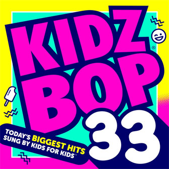 "Kidz Bop 33" album by Kidz Bop Kids "Kidz Bop 33" album by Kidz Bop Kids