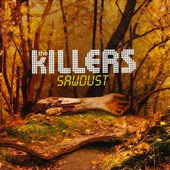"Sawdust" album by The Killers "Sawdust" album by The Killers
