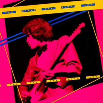 "One For The Road" album by the Kinks "One For The Road" album by the Kinks