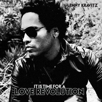 "It Is Time For A Love Revolution" album by Lenny Kravitz "It Is Time For A Love Revolution" album by Lenny Kravitz