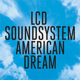 "American Dream" album by LCD Soundsystem "American Dream" album by LCD Soundsystem