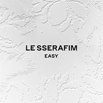 "Easy" by LE SSERAFIM