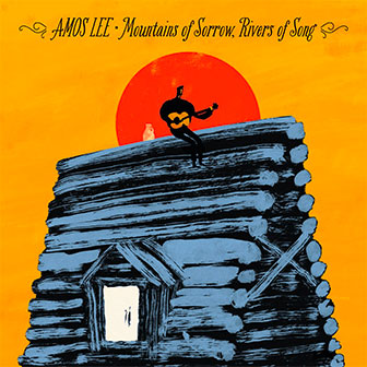 "Mountains Of Sorrow, Rivers Of Song" album by Amos Lee "Mountains Of Sorrow, Rivers Of Song" album by Amos Lee
