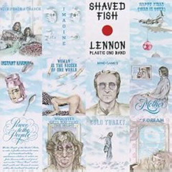 "Shaved Fish" album by John Lennon "Shaved Fish" album by John Lennon