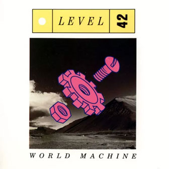 "World Machine" album by Level 42 "World Machine" album by Level 42